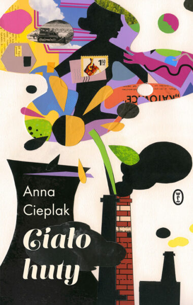 Okładka książki - Anna Cieplak, „Ciało huty”