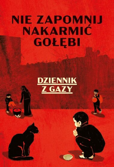 Okładka książki - „Nie zapomnij nakarmić gołębi. Dziennik z Gazy”
